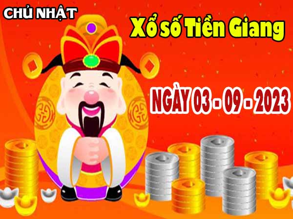 Phân tích XSTG ngày 3/9/2023 - Phân tích KQ xổ số Tiền Giang chủ nhật