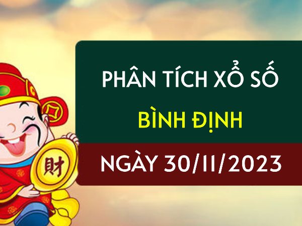 Phân tích XS Bình Định ngày 30/11/2023 hôm nay thứ 5