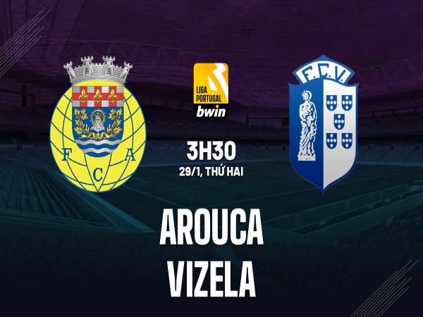Nhận định bóng đá Arouca vs Vizela 3h30 ngày 29/1