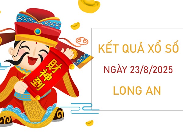 Phân tích KQXS Long An 23/8/2025 số đẹp XSLA thứ 7