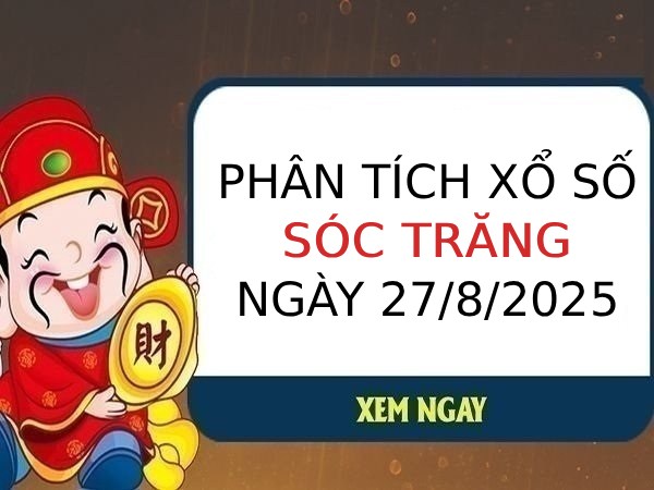 Phân tích chi tiết XSST ngày 27/8/2025 thứ 4 hôm nay