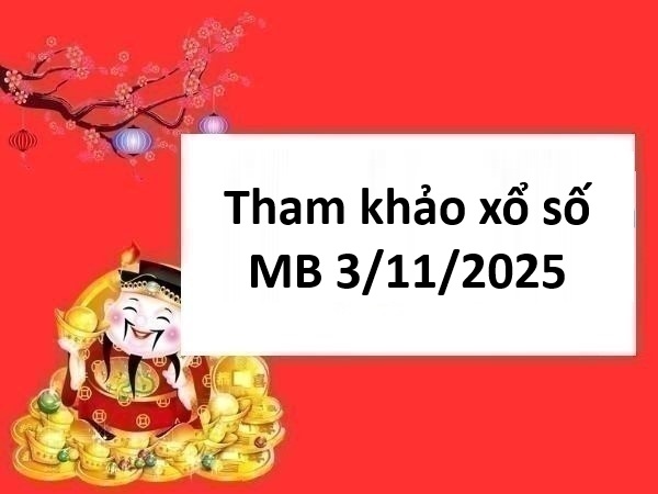 Tham khảo xổ số miền Bắc 3/11/2025 tham khảo MB thứ 2 Tham khảo xổ số miền Bắc 3/11/2025 tham khảo MB thứ 2