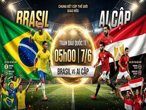 Thống kê về đối đầu Brasil đấu với Ai Cập ngày 7/6 chi tiết